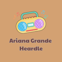 Play Ariana Grande Heardle now!