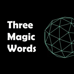 Three Magic Words